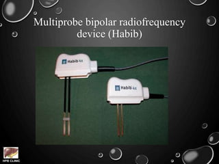 HPB CLINIC
Multiprobe bipolar radiofrequency
device (Habib)
 
