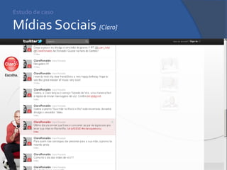 Estudo de caso Mídias Sociais [Claro] 
 