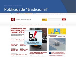 Ferramentas de e-mkt Publicidade “tradicional” 
 