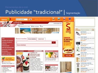 Ferramentas de e-mkt Publicidade “tradicional” | Segmentação 
 