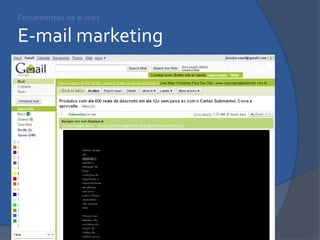 Ferramentas de e-mkt E-mail marketing 
 