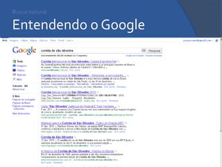 Busca natural Entendendo o Google 
 