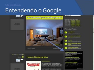 Sites de Busca Entendendo o Google 
 
