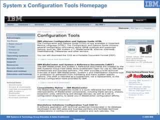 IBM Systems & Technology Group Education & Sales Enablement © 2009 IBM
Corporation
6
System x Configuration Tools Homepage
 