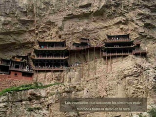 Los travesaños que sostienen los cimientos están hundidos hasta la mitad en la roca 