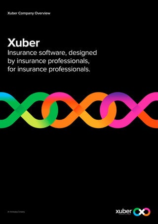 Xuber Company Overview




Xuber
Insurance software, designed
by insurance professionals,
for insurance professionals.
 