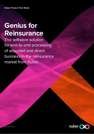 Xuber Product Fact Sheet




Genius for
Reinsurance
The software solution
for end-to-end processing
of assumed and direct
business in the reinsurance
market from Xuber.
 