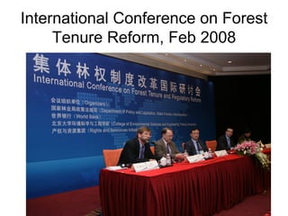 International Conference on Forest Tenure Reform, Feb 2008 