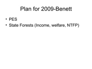 Plan for 2009-Benett PES State Forests (Income, welfare, NTFP) 