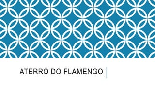 ATERRO DO FLAMENGO
 