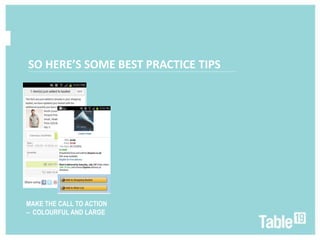 SO HERE’S SOME BEST PRACTICE TIPS
................................................................................................................................................




MAKE THE CALL TO ACTION
– COLOURFUL AND LARGE
 