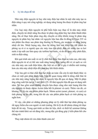 I.   Lý do chọn đề tài


   Nhà máy điện nguyên tử hay nhà máy điện hạt nhân là một nhà máy tạo ra
điện năng ở quy mô công...
