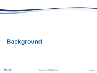 Page 5
Background
Copyright © 2017 Ed Seidewitz
 