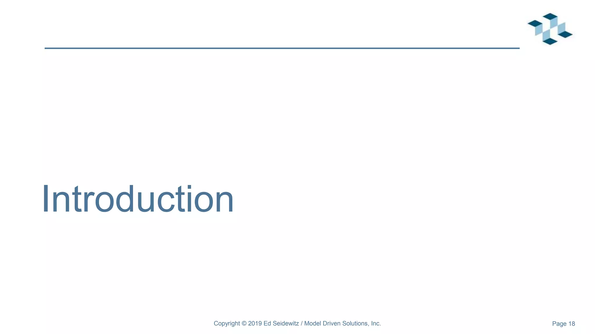 Page 18
Introduction
Copyright © 2019 Ed Seidewitz / Model Driven Solutions, Inc.
 