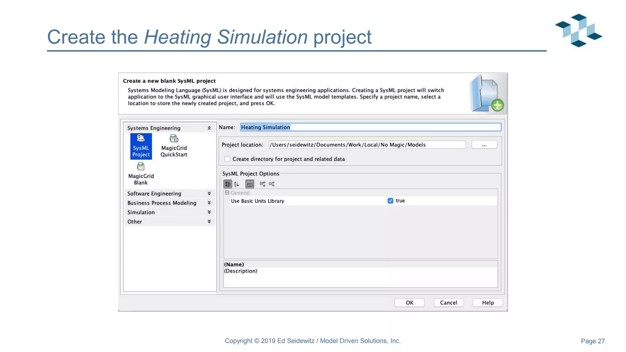 Page 27
Create the Heating Simulation project
Copyright © 2019 Ed Seidewitz / Model Driven Solutions, Inc.
 