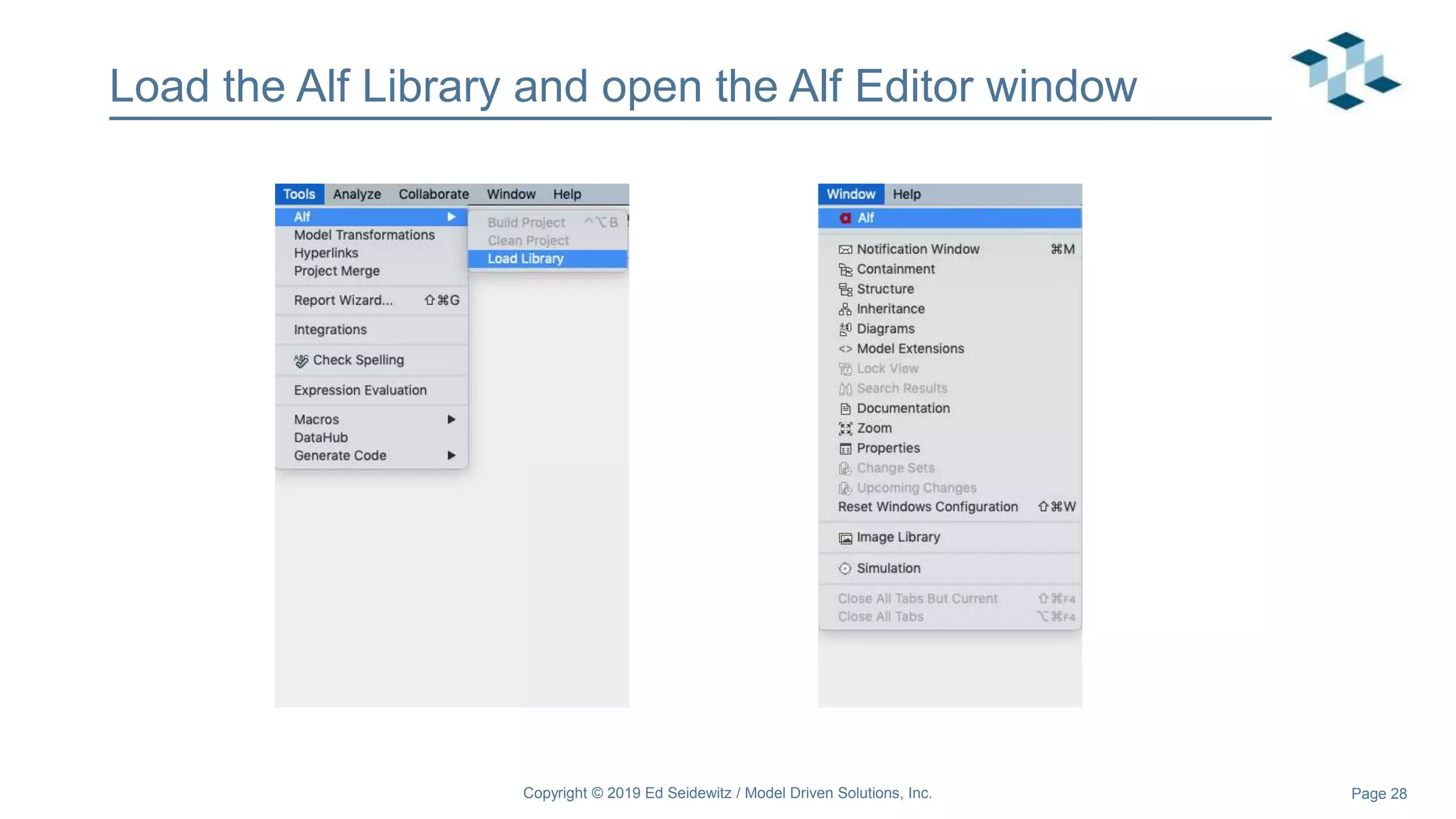 Page 28
Load the Alf Library and open the Alf Editor window
Copyright © 2019 Ed Seidewitz / Model Driven Solutions, Inc.
 