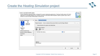 Page 27
Create the Heating Simulation project
Copyright © 2019 Ed Seidewitz / Model Driven Solutions, Inc.
 
