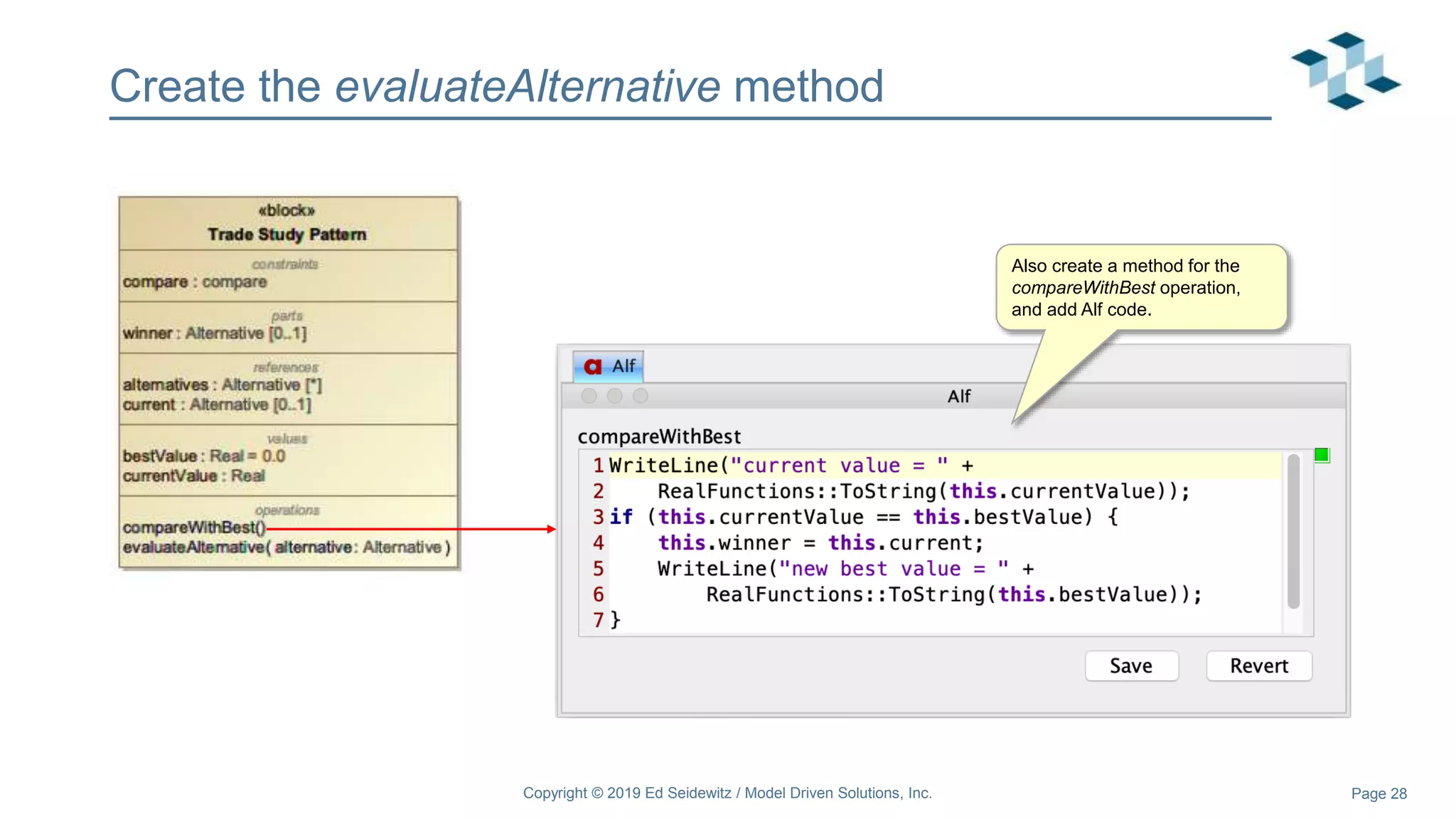Page 28
Create the evaluateAlternative method
Copyright © 2019 Ed Seidewitz / Model Driven Solutions, Inc.
Also create a method for the
compareWithBest operation,
and add Alf code.
 