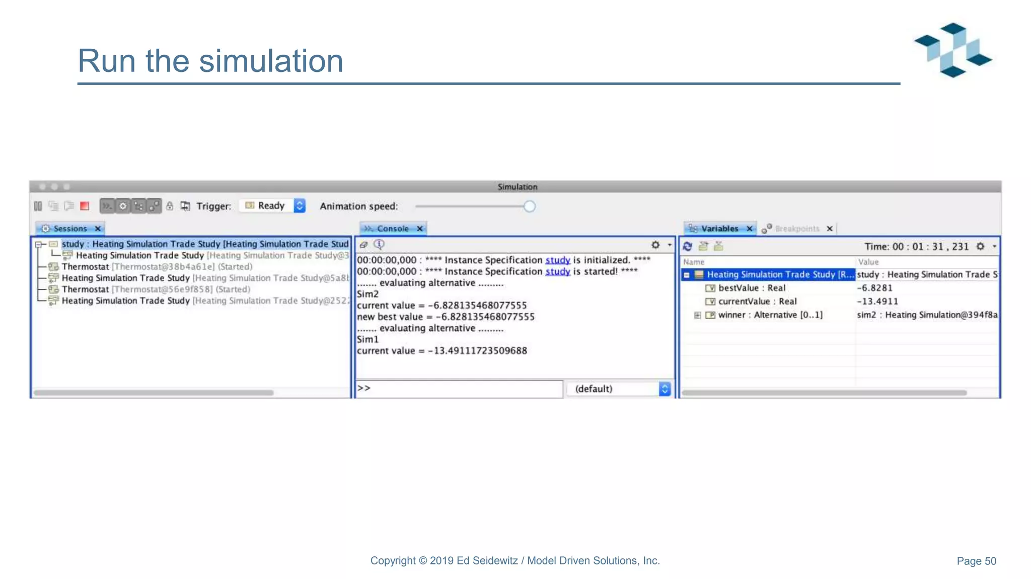 Page 50
Run the simulation
Copyright © 2019 Ed Seidewitz / Model Driven Solutions, Inc.
 