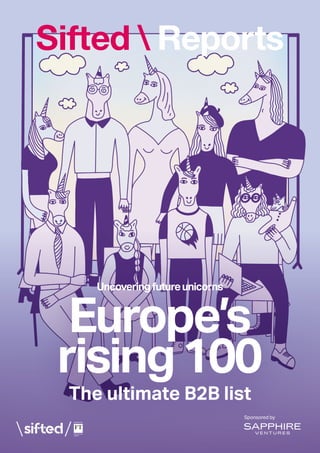 Uncoveringfutureunicorns
Europe’s
rising100
The ultimate B2B list
Sponsored by
 