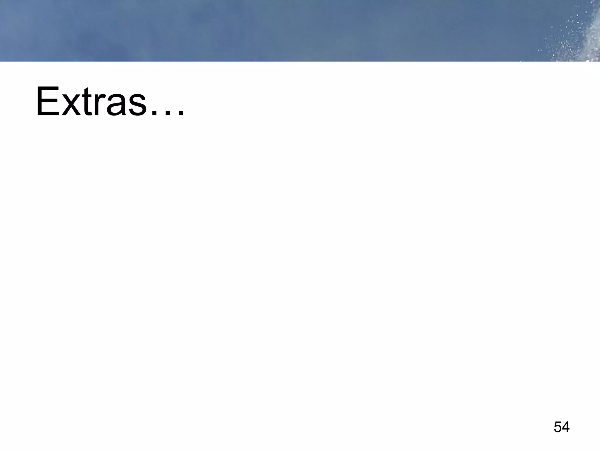 Extras…




          54
 