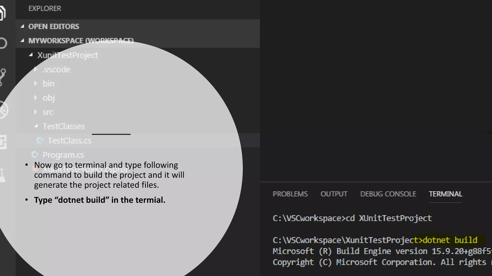 • Now go to terminal and type following command to build the project and it will generate the project related files. • Type “dotnet build” in the termial. 