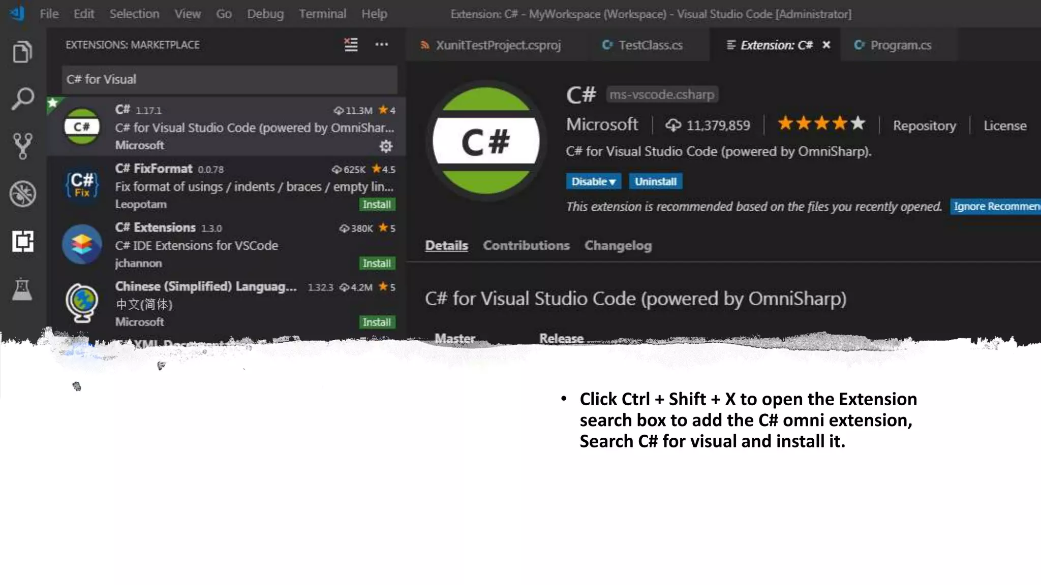 • Click Ctrl + Shift + X to open the Extension search box to add the C# omni extension, Search C# for visual and install it. 
