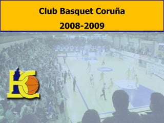 Club Basquet Coruña
    2008-2009
 