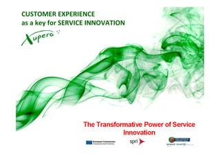 CUSTOMER EXPERIENCE 
as a key for SERVICE INNOVATION
 