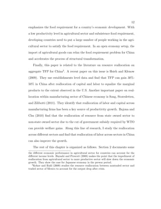 3 
the processing trade is pervasive in China. The import of intermediate goods 
also releases labor to more productive manufacturing good sector. I calibrate 
the model to match relative prices of agricultural good and intermediate good 
and show that the process of structural transformation in an open economy can 
generate growth rate of GDP comparable to those observed in China in the 
period 1991-2004. 
Chapter 3 studies how international trade impacts economic growth in gen- 
eral. In this essay, I build a theoretical model to study the eect of trade 
liberalization on the innovation in an economy. Build on Grossman and Help- 
man (1991), I combine a creative destruction model with an international trade 
model with heterogenous  