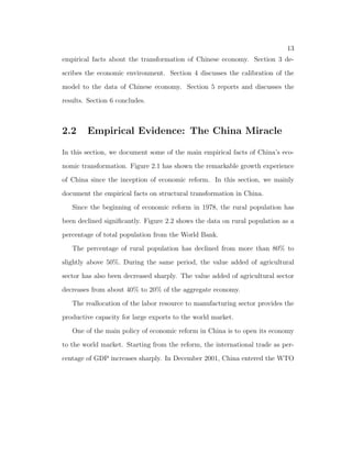 rm a la Melitz (2003). I study the balanced growth 
path of this simple model. Then I examine the impact of trade on economic 
growth. Trade liberalization in terms of reduction of trade barrier can help 
reallocate labor to innovation sector and therefore will promote the economic 
growth of the economy. 
Chapter 4 reviews the literature on structural change and its implications 
for economic development. Developing countries started to develop from reallo- 
cating labor in agriculture to industrial production. This essay reviews the two 
main mechanism to generate structural change in standard models of economic 
growth. The structural change can arise from the nonhomothetic preference (or 
Engle's Law). Once the food problem is solved for poor countries, they can 
reallocate labor to manufacturing production. The other mechanism that can 
generate the structural change is from the dierent productivity growth across 
 