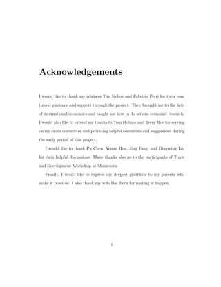 Acknowledgements 
I would like to thank my advisers Tim Kehoe and Fabrizio Perri for their con- 
tinued guidance and support through the project. They brought me to the  