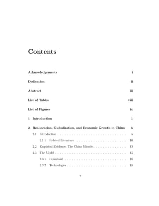 rst essay studies the role of resource reallocation and globalization in 
economic development for China. Recent literature on economic growth empha- 
sizes the misallocation of resource at the micro level could reduce TFP at the 
macro level. Both structural transformation and globalization in China con- 
tribute to correct the misallocation of resources in China. Hence they could 
account for the remarkable growth experience of China. This paper develops 
a neoclassical growth model that emphasizes the role of structural transforma- 
tion and international trade to account for the growth experience of China. I 
calibrate the model to match the data of China and show that the process of 
structural transformation in an open economy can generate growth rate of GDP 
comparable to those observed in China in the period 1991-2004. 
The second essay is a theoretical study of international trade and economic 
growth. I build an endogenous growth model with heterogeneous  