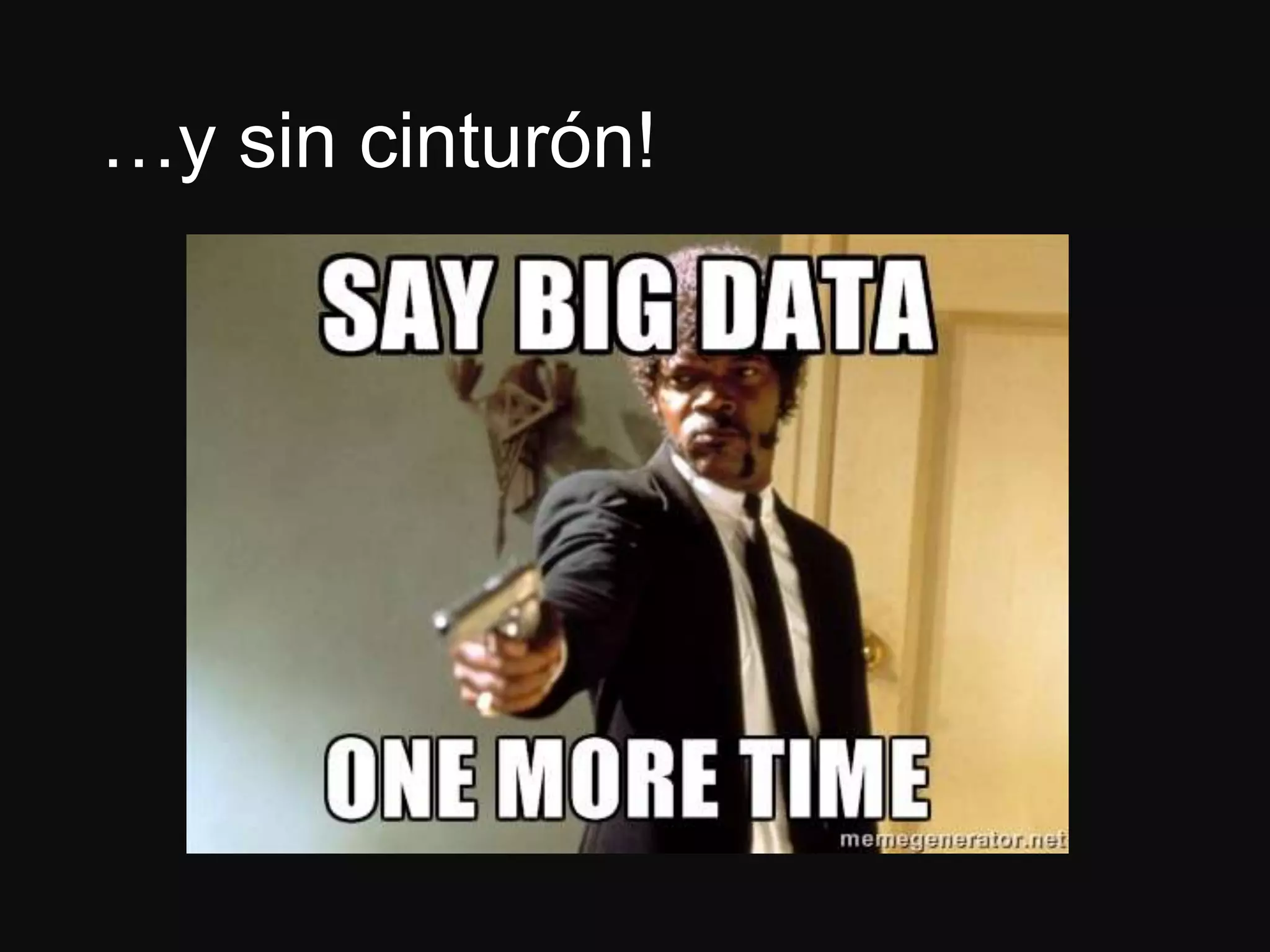 …y sin cinturón!
 