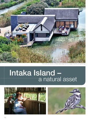 Intaka Island –
a natural asset
The multi-use venues on Intaka Island play host to a range of events and gatherings.
14
Inside_CenturyCityPublication_FinalPrint 10 12 14.indd 14 10/12/14 03:49:56 PM
 