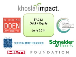 $7.2 M
Debt + Equity
June 2014
 