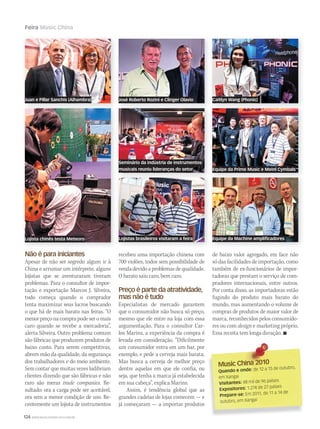 124 WWW.MUSICAEMERCADO.COM.BR
Feira Music China
Music China 2010Music China 2010
Quando e onde: de 12 a 15 de outubro,
em Xangai
Visitantes: 48 mil de 96 países
Expositores: 1.274 de 27 países
Prepare-se: Em 2011, de 11 a 14 de
outubro, em Xangai
Não é para iniciantes
Apesar de não ser segredo algum ir à
China e arrumar um intérprete, alguns
lojistas que se aventuraram tiveram
problemas. Para o consultor de impor-
tação e exportação Marcos J. Silveira,
tudo começa quando o comprador
tenta maximizar seus lucros buscando
o que há de mais barato nas feiras. “O
menorpreçonacomprapodeseromais
caro quando se recebe a mercadoria”,
alerta Silveira. Outro problema comum
são fábricas que produzem produtos de
baixo custo. Para serem competitivas,
abrem mão da qualidade, da segurança
dos trabalhadores e do meio ambiente.
Sem contar que muitas vezes ludibriam
clientes dizendo que são fábricas e não
raro são meras trade companies. Re-
sultado: ora a carga pode ser aceitável,
ora sem a menor condição de uso. Re-
centemente um lojista de instrumentos
recebeu uma importação chinesa com
700 violões, todos sem possibilidade de
vendadevidoaproblemasdequalidade.
O barato saiu caro, bem caro.
Preço é parte da atratividade,
mas não é tudo
Especialistas de mercado garantem
que o consumidor não busca só preço,
mesmo que ele entre na loja com essa
argumentação. Para o consultor Car-
los Marins, a experiência da compra é
levada em consideração. “Dificilmente
um consumidor entra em um bar, por
exemplo, e pede a cerveja mais barata.
Mas busca a cerveja de melhor preço
dentre aquelas em que ele confia, ou
seja, que tenha a marca já estabelecida
em sua cabeça”, explica Marins.
Assim, é tendência global que as
grandes cadeias de lojas comecem — e
já começaram — a importar produtos
de baixo valor agregado, em face não
só das facilidades de importação, como
também de ex-funcionários de impor-
tadoras que prestam o serviço de com-
pradores internacionais, entre outros.
Por conta disso, as importadoras estão
fugindo do produto mais barato do
mundo, mas aumentando o volume de
compras de produtos de maior valor de
marca, reconhecidos pelos consumido-
res ou com design e marketing próprio.
Essa receita tem longa duração. 
Seminário da indústria de instrumentos
musicais reuniu lideranças do setor
Juan e Pillar Sanchis (Alhambra) Caitlyn Wang (Phonic)
Lojista chinês testa Meteoro
José Roberto Rozini e Clinger Olavio
Equipe da Prime Music e Meinl Cymbals
Equipe da Machine amplificadoresLojistas brasileiros visitaram a feira
mm52_MusicChina.indd 124 21/12/2010 16:38:03
 