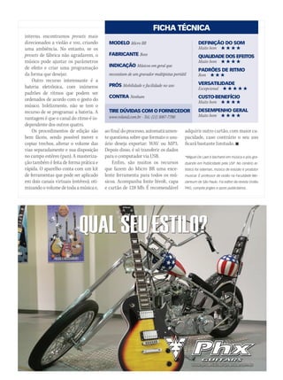 MODELO Micro BR
FABRICANTE Boss
INDICAÇÃO Músicos em geral que
necessitam de um gravador multipistas portátil
PRÓS Mobilidade e facilidade no uso
CONTRA Nenhum
TIRE DÚVIDAS COM O FORNECEDOR
www.roland.com.br • Tel.: (11) 3087-7700
DEFINIÇÃO DO SOM
Muito bom # # # #
QUALIDADE DOS EFEITOS
Muito bom # # # #
PADRÕES DE RITMO
Bom # # #
VERSATILIDADE
Excepcional # # # # #
CUSTO-BENEFÍCIO
Muito bom # # # #
DESEMPENHO GERAL
Muito bom # # # #
interno, encontramos presets mais
direcionados a violão e voz, criando
uma ambiência. No entanto, se os
presets de fábrica não agradarem, o
músico pode ajustar os parâmetros
de efeito e criar uma programação
da forma que desejar.
Outro recurso interessante é a
bateria eletrônica, com inúmeros
padrões de ritmos que podem ser
ordenados de acordo com o gosto do
músico. Infelizmente, não se tem o
recurso de se programar a bateria. A
vantagem é que o canal do ritmo é in-
dependente dos outros quatro.
Os procedimentos de edição são
bem fáceis, sendo possível mover e
copiar trechos, alterar o volume das
vias separadamente e sua disposição
no campo estéreo (pan). A masteriza-
ção também é feita de forma prática e
rápida. O aparelho conta com um kit
de ferramentas que pode ser aplicado
em dois canais virtuais (estéreo), oti-
mizando o volume de toda a música e,
FICHA TÉCNICA
ao final do processo, automaticamen-
te questiona sobre que formato o usu-
ário deseja exportar: WAV ou MP3.
Depois disso, é só transferir os dados
para o computador via USB.
Enfim, são muitos os recursos
que fazem do Micro BR uma exce-
lente ferramenta para todos os mú-
sicos. Acompanha fonte bivolt, capa
e cartão de 128 Mb. É recomendável
adquirir outro cartão, com maior ca-
pacidade, caso contrário o seu uso
ficará bastante limitado. 
*Miguel De Laet é bacharel em música e pós-gra-
duando em Publicidade pela USP. No cenário ar-
tístico foi sideman, músico de estúdio e produtor
musical. É professor de violão na Faculdade Mo-
zarteum de São Paulo. Foi editor da revista Violão
PRO, compõe jingles e spots publicitários.
mm52_teste.indd 133 18/12/2010 11:03:21
 