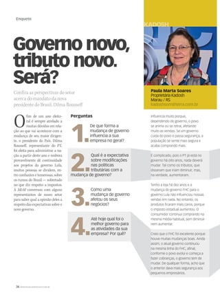36 WWW.MUSICAEMERCADO.COM.BR
Enquete
Governo novo,
tributo novo.
Será?
Confira as perspectivas do setor
acerca do mandato da nova
presidente do Brasil, Dilma Rousseff
Ofim de um ano eleito-
ral é sempre atrelado a
muitas dúvidas em rela-
ção ao que vai acontecer com a
mudança de seu maior dirigen-
te, o presidente do País. Dilma
Rousseff, representante do PT,
foi eleita para administrar a na-
ção a partir deste ano e embora
provavelmente dê continuidade
aos projetos do governo Lula,
muitas pessoas se dividem, en-
tre confiantes e temerosas, sobre
os rumos do Brasil — sobretudo
no que diz respeito a impostos.
A M&M conversou com alguns
representantes de nosso setor
para saber qual a opinião deles a
respeitodasexpectativassobreo
novo governo.
Paula Marta Soares
Proprietária Kadosh
Marau / RS
kadoshsom@terra.com.br
KADOSH REP
Influencia muito porque,
dependendo do governo, o povo
se anima ou se retrai, afetando
muito as vendas. Se um governo
cuida do povo e passa segurança, a
população se sente mais segura e
acaba comprando mais.
É complicado, pois o PT já está no
governo há oito anos, nada deverá
mudar. Tal como os tributos, que
disseram que iriam diminuir, mas,
na verdade, aumentaram.
Tenho a loja há dez anos e a
mudança do governo FHC para o
governo Lula não influenciou nossas
vendas em nada. No entanto, os
produtos ficaram mais caros, porque
o imposto estadual aumentou. O
consumidor continua comprando na
mesma média habitual, sem diminuir
nem aumentar.
Creio que o FHC foi excelente porque
houve muitas mudanças boas. Ainda
assim, o atual governo continuou
na mesma linha do FHC, afinal,
conforme o povo evolui e começa a
fazer cobranças, o governo tem de
mudar. De qualquer forma, acho que
o anterior dava mais segurança aos
pequenos empresários.
Perguntas
1.
De que forma a
mudança de governo
influencia a sua
empresa no geral?
2.
Qual é a expectativa
sobre modificações
nas políticas
tributárias com a
mudança de governo?
3.
Como uma
mudança de governo
afetou os seus
negócios?
4.
Até hoje qual foi o
melhor governo para
as atividades da sua
empresa? Por quê?
mm52_enquete.indd 36 17/12/2010 20:44:06
 