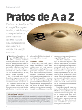 44 WWW.MUSICAEMERCADO.COM.BR
Filosofia de batera!
O lema que a Meinl exibe em seu material de divulgação é “De bateristas para bate-
ristas”. Na empresa, além de executivos motivados, todos são bateristas. A equipe
criativa planeja as atividades assim como as estratégias de promoção. E nesse pro-
cesso participam muitos endorsees, que facilitam a comunicação com o público.
Pratos de A a ZFundadaemplenaGuerraFriaFundadaemplenaGuerraFria
ecomperfildeempresaecomperfildeempresa
familiar,aMeinlcomeçoufamiliar,aMeinlcomeçou
aseexpandirvisando
novoshorizontes
em2003.Hojetem
umaoperaçãoglobal,
masconservao
respeitopelatradição
Por Luis Tuculet
Fundada na Alemanha em 1951
por Roland Meinl (falecido em
2007), a empresa manteve-se
com um perfil familiar até pouco tem-
po atrás. Seus primeiros pratos eram
cortados de grandes lâminas de metal,
martelados, trabalhados e perfurados
à mão para serem logo levados até a
estação de trem na bicicleta do Roland.
Até 1964, toda essa operação era feita
só com a ajuda de sua esposa.
Em 1972, Reinhold Meinl, filho de
Roland, entrou para a empresa. Nesse
momento havia três empregados, mas
o maior crescimento só aconteceu em
2003, ano em que se mudou para uma
fábrica nova e investiu-se em novas
linhas de pratos e técnicas de fabrica-
ção. Também tiveram início as opera-
Internacional Meinl
ções da Meinl USA, consolidando as-
sim sua posição no mercado.
América Latina
A partir de 2009 o mercado da América
Latina se transformou em um objeti-
vo interessante para várias empresas.
Mas além das projeções positivas e das
perspectivas de negócios, a região ainda
é um mercado em processo de amadu-
recimento. A empresa tem distribuição
praticamente em todo o continente, ex-
cetoBolíviaeUruguai. Masopanorama
nãoétãosimplescomoparece.“Quando
pensamos na América Latina, imagina-
mos um mercado enorme para percus-
são”, reflete Udo Heubeck, gerente-geral
da Meinl. “Apesar disso, as pessoas des-
saregiãodevemlidarcomváriosproble-
mas antes de comprar um instrumento
de qualidade, que fica caro.”
Além disso, enfrentam a compe-
tição de fabricantes regionais, onde
existem produtores de instrumentos
de percussão muito bem posicionados
no mercado local, principalmente no
Brasil e na Argentina. “Primeiro, preci-
samos consolidar a imagem da marca
na região para ter negócios bons. Isso
não é o caso do México, onde já temos
market share, talvez porque os clientes
estejam mais influenciados pelas ten-
dências e bandas norte-americanas”,
explica. Isso faz do México uma exce-
ção no continente, como um mercado
mais estabelecido.
UweBecker,gerente de vendaspara
AméricaLatinaeCaribe,acrescenta:“A
Meinl está vivendo a tendência de falta
de desenvolvimento de algumas regi-
ões na América Latina. Temos muito
por fazer nesses países; as pessoas gos-
tam da marca e querem comprar, mas
isso é difícil para alguns clientes, pois
nem sempre há uma loja que tenha
nossos produtos disponíveis”.
mm52_Meinl.indd 44 17/12/2010 21:05:20
 