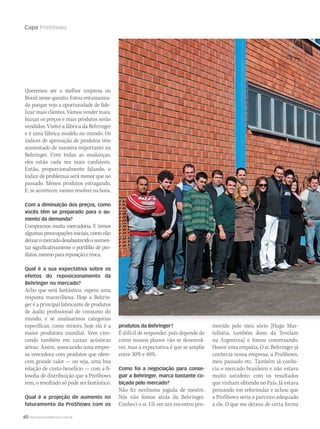 60 WWW.MUSICAEMERCADO.COM.BR
Capa ProShows
Queremos ser a melhor empresa no
Brasil nesse quesito. Estou entusiasma-
do porque vejo a oportunidade de fide-
lizar mais clientes. Vamos vender mais,
baixar os preços e mais produtos serão
vendidos. Visitei a fábrica da Behringer
e é uma fábrica modelo no mundo. Os
índices de aprovação de produtos têm
aumentado de maneira importante na
Behringer. Com todas as mudanças,
eles estão cada vez mais confiáveis.
Então, proporcionalmente falando, o
índice de problemas será menor que no
passado. Menos produtos estragando.
E, se acontecer, vamos resolver na hora.
Com a diminuição dos preços, como
vocês têm se preparado para o au-
mento da demanda?
Compramos muita mercadoria. E temos
algumaspreocupaçõesiniciais,comonão
deixaromercadodesabastecidoeaumen-
tar significativamente o portfólio de pro-
dutos,mesmoparareposiçãoetroca.
Qual é a sua expectativa sobre os
efeitos do reposicionamento da
Behringer no mercado?
Acho que será fantástico, espero uma
resposta maravilhosa. Hoje a Behrin-
ger é a principal fabricante de produtos
de áudio profissional de consumo do
mundo, e se analisarmos categorias
específicas, como mixers, hoje ela é a
maior produtora mundial. Vem cres-
cendo também em caixas acústicas
ativas. Assim, associando uma empre-
sa vencedora com produtos que ofere-
cem grande valor — ou seja, uma boa
relação de custo-benefício — com a fi-
losofia de distribuição que a ProShows
tem, o resultado só pode ser fantástico.
Qual é a projeção de aumento no
faturamento da ProShows com os
produtos da Behringer?
É difícil de responder, pois depende de
como nossos planos vão se desenvol-
ver, mas a expectativa é que se amplie
entre 30% e 40%.
Como foi a negociação para conse-
guir a Behringer, marca bastante co-
biçada pelo mercado?
Não fiz nenhuma jogada de mestre.
Nós não fomos atrás da Behringer.
Conheci o sr. Uli em um encontro pro-
movido pelo meu sócio [Hugo Mar-
tellotta, também dono da Tevelam
na Argentina] e fomos conversando.
Houve uma empatia. O sr. Behringer já
conhecia nossa empresa, a ProShows,
meu passado etc. Também já conhe-
cia o mercado brasileiro e não estava
muito satisfeito com os resultados
que vinham obtendo no País. Já estava
pensando em reformular e achou que
a ProShows seria o parceiro adequado
a ele. O que me deixou de certa forma
mm52_ProShows.indd 60 17/12/2010 21:37:36
 