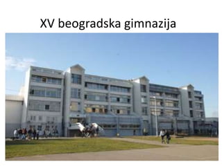 XV beogradska gimnazija
 