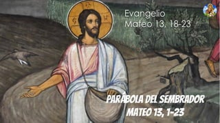 Parábola del sembrador
Mateo 13, 1-23
 