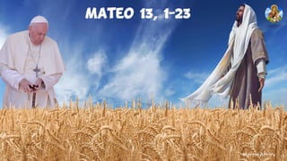 Mateo 13, 1-23
Martin Artero
 