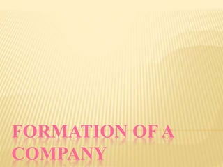 FORMATION OF A
COMPANY
 