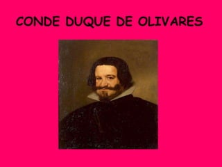 CONDE DUQUE DE OLIVARES   