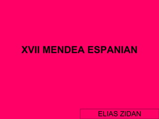 XVII MENDEA ESPANIAN ELIAS ZIDAN 