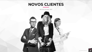 MIX MULTICANAL 360º
NOVOS CLIENTES
 