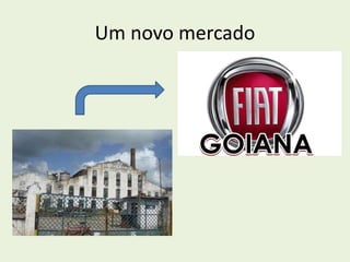 Um novo mercado 
 