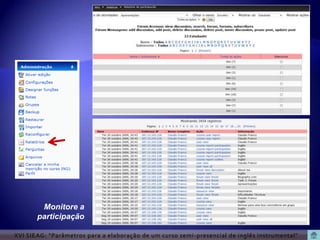 Monitore a
       participação

XVI SIEAG: “Parâmetros para a elaboração de um curso semi -presencial de inglês instrumental”
 